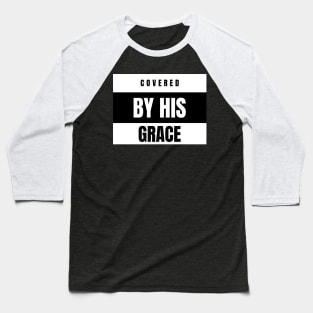 Covered By His Grace Christian Baseball T-Shirt